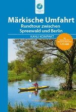 Kanu Kompakt Märkische Umfahrt / Rundtour zwischen Spreewald und Berlin