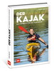Der Kajak - Das Lehrbuch für den Kanusport