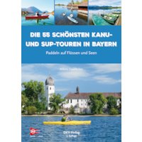 Die 55 schönsten Kanu- und SUP-Touren in Bayern